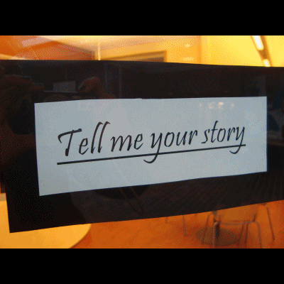 Tell me your story